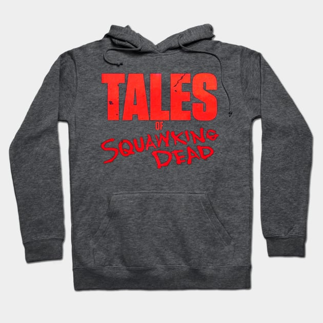 Tales of SQUAWKING DEAD LOGO Hoodie by SQUAWKING DEAD